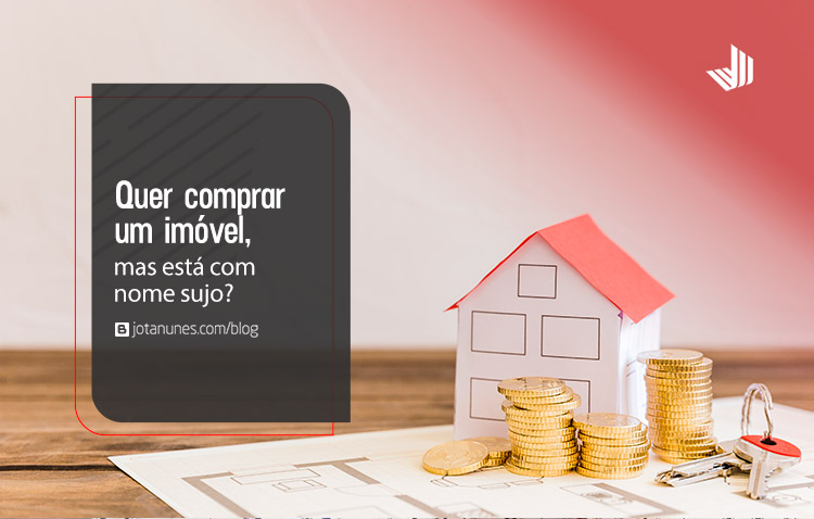 Confira algumas dicas para limpar o nome e comprar sua casa nova.